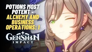Potions Most Potent - Alchemy and Business Operations: I | Genshin Impact 4.5
