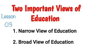 Narrow and Broad View of Education | Introduction to Education | Lesson 03