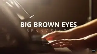benny sings - big brown eyes / piano cover