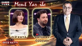 Baturay Özdemir & Elif Kaya | Mesut Yar ile Gece Hattı - 28 Mayıs 2024