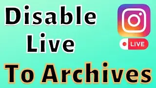 How to disable Instagram live stream saving to archives?