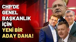 CHP'de genel başkanlık yarışına bir isim daha katıldı!