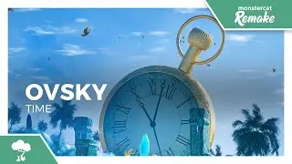 OVSKY - Time [Monstercat Remake]