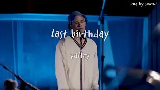 Valley - last birthday (한글가사/번역/lyrics)