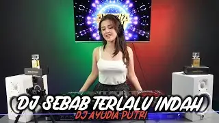 DJ SEBAB KAU TERLALU INDAH DARI SEKEDAR KATA BREAKBEAT TERBARU DJ AYUDIA