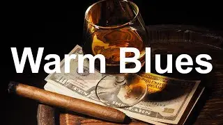 Warm Blues - Bourbon Whiskey Blues and Rock Music to Relax