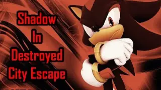 Sonic Generations | Shadow Mod In Destroyed City Escape