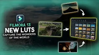 CAPTURE THE WONDERS OF THE WORLD WITH FILMORA LUTS | FILMORA 13 TUTORIAL