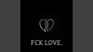FCK LOVE.
