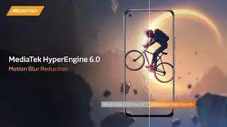 MediaTek HyperEngine 6.0 | Motion Blur Reduction