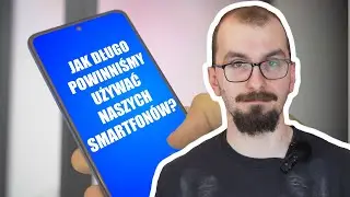 Ile powinniście używać swojego smarfona? 2, 5 czy może 7 lat?