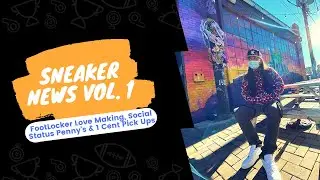 Sneaker News Vol. 1 Footlocker Manager Love Making, Social Status x Penny 1's & One Cent Pick Ups
