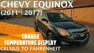 Chevrolet Equinox - CHANGE TEMPERATURE DISPLAY FROM CELSIUS TO FAHRENHEIT (2011 - 2017)
