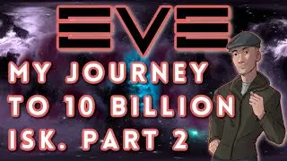 Eve Online Journey to 10 Billion ISK - Part 2