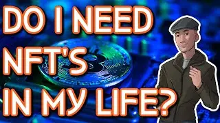 Do I Need NFT's in my Life/Gaming