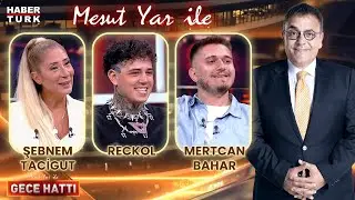 Reckol & Mertcan Bahar & Şebnem Tacigut | Mesut Yar ile Gece Hattı - 22 Ağustos 2024