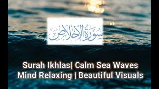 Relaxing | Calm Sea Waves  |   Surah Al Ikhlas   Beautiful Visuals