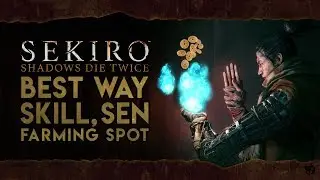 Sekiro Shadows Die Twice: Best Way To Farm Skill & Sen - 1.6M Skill Points, 190k Sen Per Hour