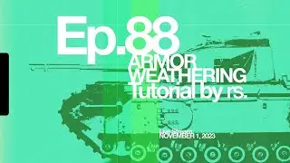 Ep 88 - Armor Weathering Tutorials