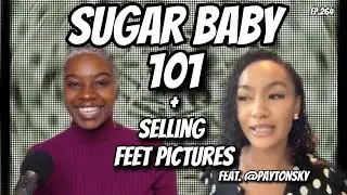 Sugar Baby 101: Selling feet pictures + a Social Experiment feat. @PAYTONSKY  | Ep  264
