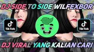 DJ SIDE TO SIDE WILFEXBOR VIRAL TIK TOK TERBARU 2021