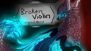 •Broken Violin• / / Original Animation Meme