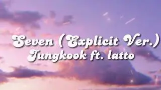✨SEVEN (Explicit Ver.)✨ LYRICS - Jungkook Ft. Latto