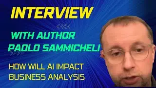 Impact of AI on Business Analysis with Author Paolo Sammicheli