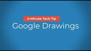 5-Minute Tech Tip- Google Drawings
