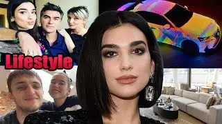 Dua Lipa Lifestyle 2021 