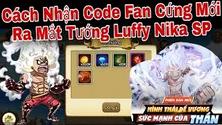Cách Nhận Code Fan Cứng Gomu Huyền Thoại Mới | Luffy Nika Ra Mắt Sự Kiện 30/4 1/5 Hót | ttbđ
