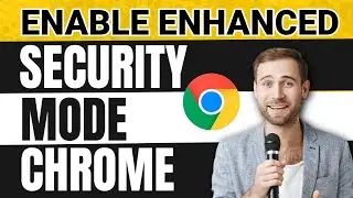 How to Enable Enhanced Security Mode in Google Chrome