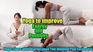 Yoga to improve energy and positivity - Yoga class with #Karletyoga The Unwind Pod Exclusive #energy