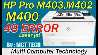 Hp laserjet M403 M402 M401 M400 dn Printer 49 Error  Firmware upgrade Full Video by : MCT TECH