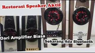 Restorasi Speaker Aktif Dengan Modul Amplifier D-30 Bluetooth