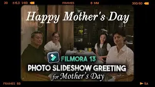 HOW TO MAKE A PHOTO SLIDESHOW GREETING FOR MOTHER'S DAY | FILMORA 13 TUTORIAL