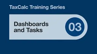 TaxCalc Training Series 03 – Dashboards and Tasks