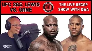 UFC 265: Lewis vs. Gane - The Live Recap Show With Q&A