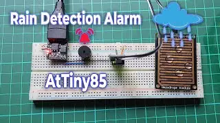 DIY AtTiny85 based Rain Detection System using Rain Sensor & Buzzer