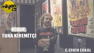 Güven Erkin Erkal'la Fanzin | Konuk:Tuna Kiremitçi