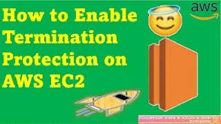 How To Enable Termination Protection on AWS EC2 Instance | Save EC2 from Accidental Termination