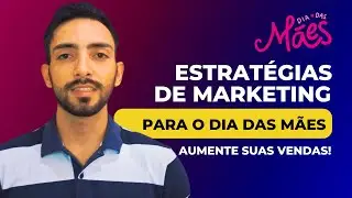 Estratégias de Marketing Digital para o Dia das Mães