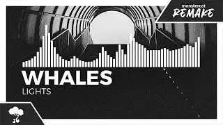 Whales - Lights [Monstercat Remake]