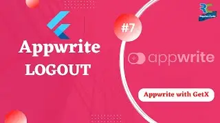 #7 || Implement Logout Functionality in Appwrite with Flutter || Flutter Appwrite Tutorial with GetX