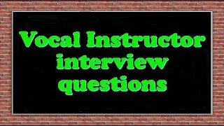 Vocal Instructor interview questions
