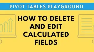 Pivot Table Playground #10 - How to Delete and Edit Calculated Fields
