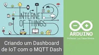 Criando um Dashboard de IoT com o MQTT Dash
