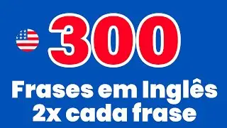 300 Frases em Inglês duas vezes  | Frases em ingles com audio e tradução