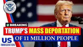 BREAKING! Trump's Mass Deportation of 11 Million People | US Immigration