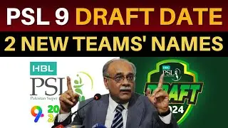 PSL 9 DRAFT DATE | 2 New Teams Names? | PSL 2024 SCHEDULE, New Window | Pakistan Super League Update